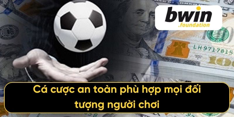 Cá cược an toàn phù hợp mọi đối tượng người chơi