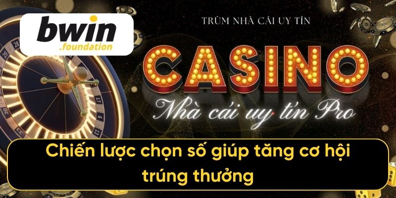 Chiến lược chọn số giúp tăng cơ hội trúng thưởng