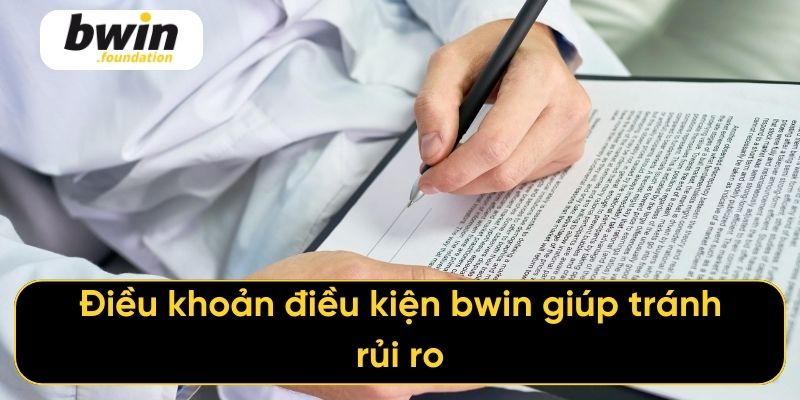 Điều khoản điều kiện bwin giúp tránh rủi ro