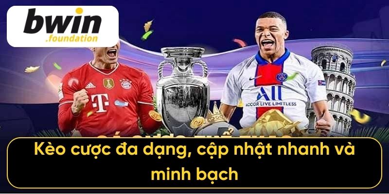Kèo cược đa dạng, cập nhật nhanh và minh bạch