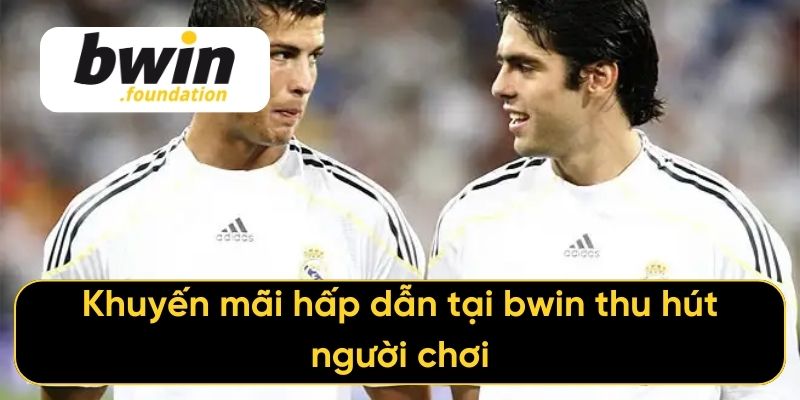 Khuyến mãi hấp dẫn tại bwin thu hút người chơi