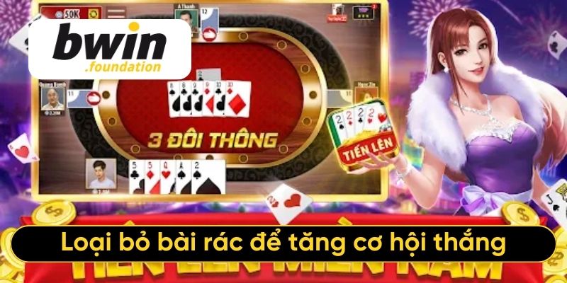 Loại bỏ bài rác để tăng cơ hội thắng