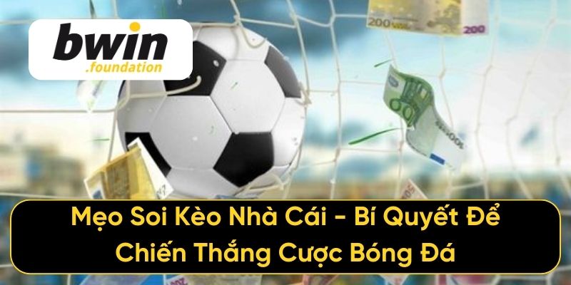Mẹo Soi Kèo Nhà Cái - Bí Quyết Để Chiến Thắng Cược Bóng Đá