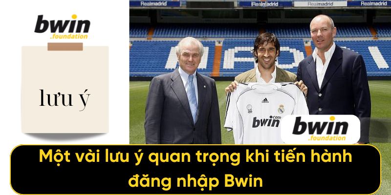 Một vài lưu ý quan trọng khi tiến hành đăng nhập Bwin