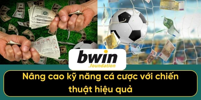 Nâng cao kỹ năng cá cược với chiến thuật hiệu quả