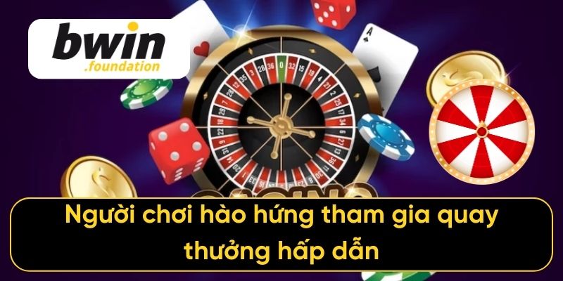 Người chơi hào hứng tham gia quay thưởng hấp dẫn