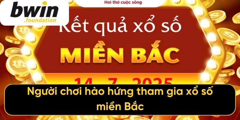 Người chơi hào hứng tham gia xổ số miền Bắc