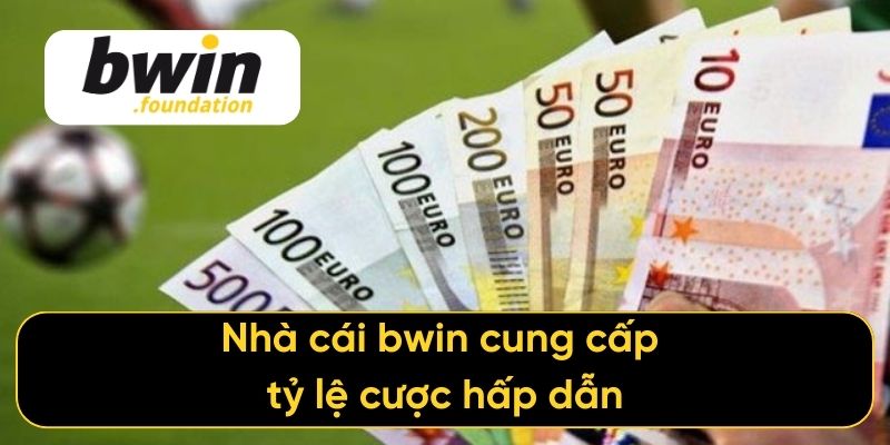 Nhà cái bwin cung cấp tỷ lệ cược hấp dẫn