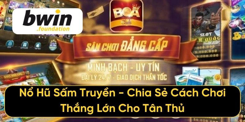 Nổ Hũ Sấm Truyền - Chia Sẻ Cách Chơi Thắng Lớn Cho Tân Thủ