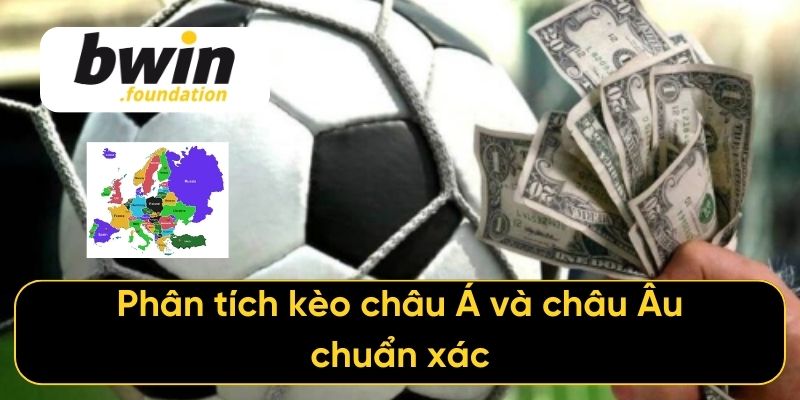 Phân tích kèo châu Á và châu Âu chuẩn xác