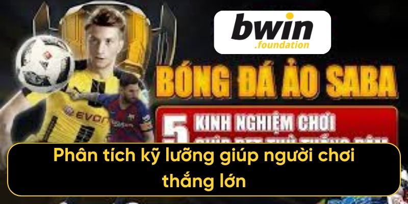 Phân tích kỹ lưỡng giúp người chơi thắng lớn