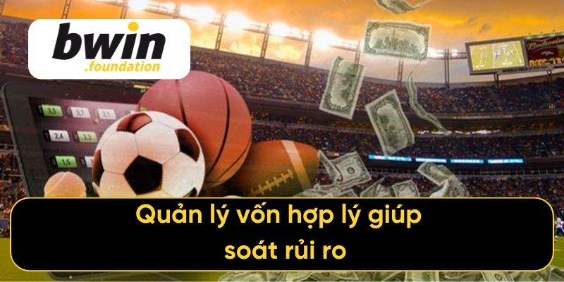 Quản lý vốn hợp lý giúp kiểm soát rủi ro