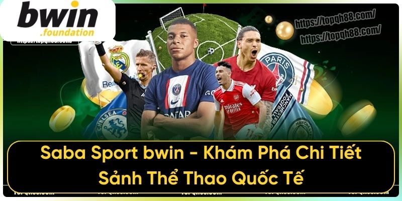 Saba Sport bwin - Khám Phá Chi Tiết Sảnh Thể Thao Quốc Tế