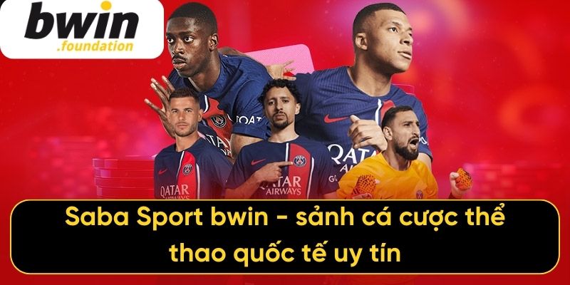 Saba Sport bwin - sảnh cá cược thể thao quốc tế uy tín