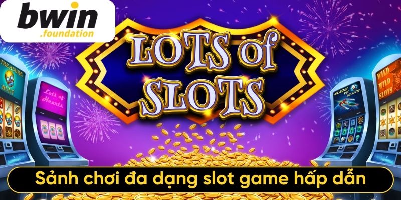 Sảnh chơi đa dạng slot game hấp dẫn