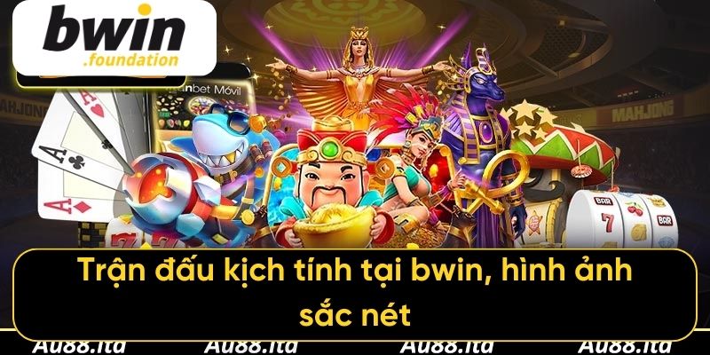 Trận đấu kịch tính tại bwin, hình ảnh sắc nét