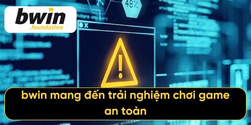 bwin mang đến trải nghiệm chơi game an toàn